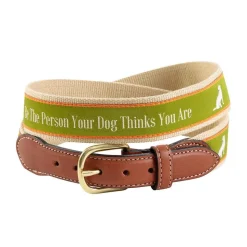 Be The Person Your Dog Thinks You Are Quote Belt