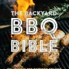 The Backyard BBQ Bible
