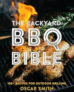 The Backyard BBQ Bible